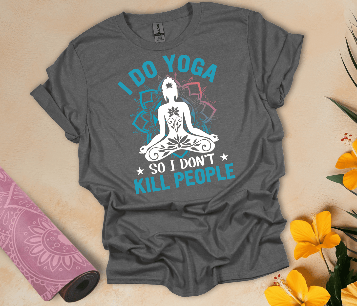 I Do Yoga Don't K#ll People T-Shirt