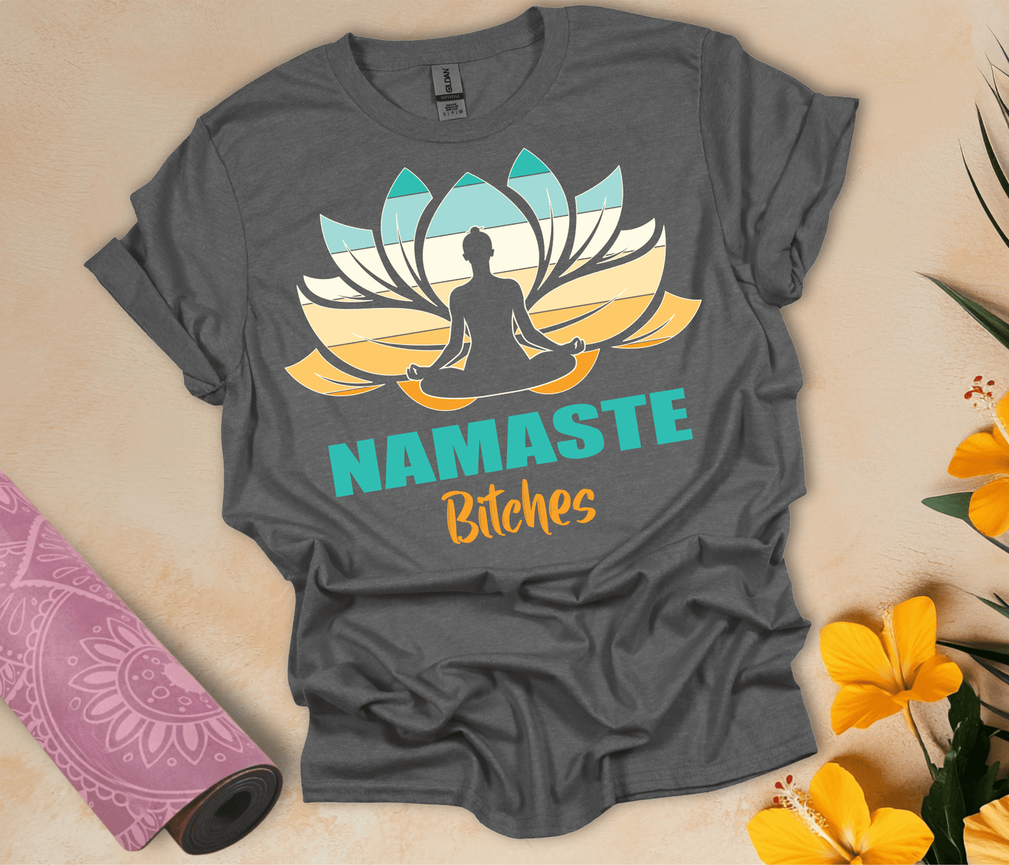 Namaste B#tches T-Shirt